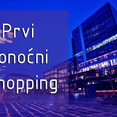 Prvi ponoćni shopping u BBI Centru
