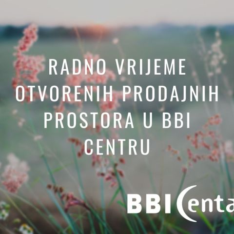 Radno vrijeme poslovnica u BBI Centru!