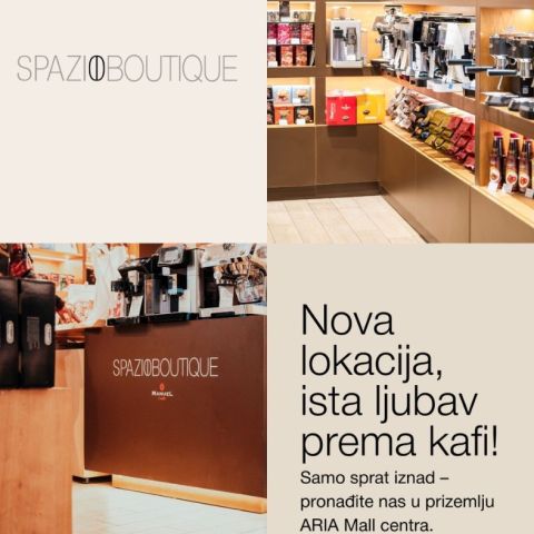 Spazio Boutique sada u prizemlju ARIA mall-a! Još bliže ljubiteljima vrhunske kafe!